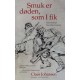 Smuk er døden, som I fik