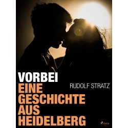 Vorbei. Eine Geschichte aus Heidelberg