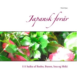 Japansk forår: 111 haiku af Basho, Buson, Issa og Shiki