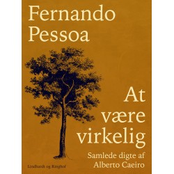 At være virkelig. Samlede digte af Alberto Caeiro