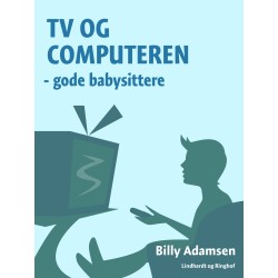 TV og computeren - gode babysittere