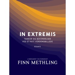 In extremis. Tanker og bekendelser ved et nyt verdensbillede