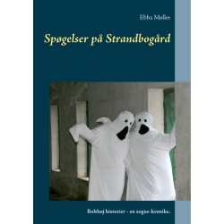 Spøgelser på Strandbogård: Bolthøj historier - en sogne-krønike.