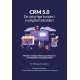 CRM 5.0 -  De ustyrlige kunder i en digital tidsalder!: Mindset, strategi, ledelse og performance i fremtidens forretningsmodeller