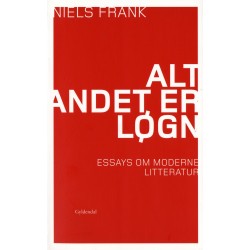Alt andet er løgn: Essays om litteratur