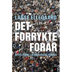 Det forrykte forår: Revolterne i den arabiske verden