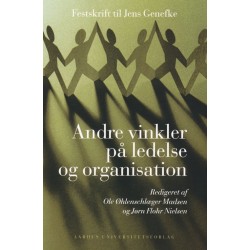 Andre vinkler på ledelse og organisation: Festskrift til Jens Genefke
