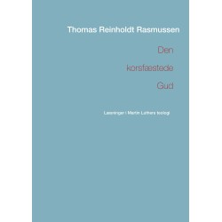 Den korsfæstede Gud: Læsninger i Martin Luthers teologi
