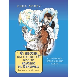 En historie om troldes og nissers ankomst til Bornholm: For børn og barnlige sjæle
