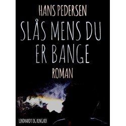 - Slås mens du er bange