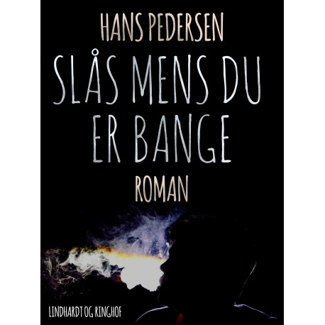 - Slås mens du er bange