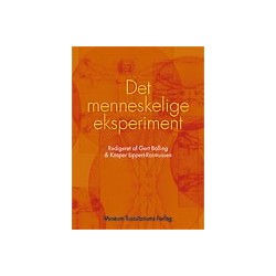 Det menneskelige eksperiment: Om menneskesyn og moderne bioteknologi