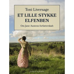 Et lille stykke elfenben. Om Jane Austens forfatterskab