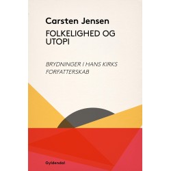 Folkelighed og utopi: Brydninger i Hans Kirks forfatterskab