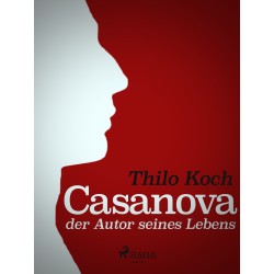 Casanova, der Autor seines Lebens