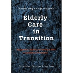 Elderly Care in Transition: - Management, Meaning and Identity at Work. A Scandinavian Perspective