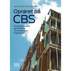 Oprøret på CBS: Forandring, ledelse og modstand i en professionel organisation