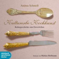 Kulturerbe Kochkunst - Kulturgeschichte zum Einverleiben