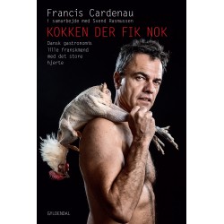 Kokken der fik nok: Dansk gastronomis lille franskmand med det store hjerte