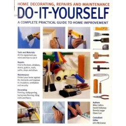 Do-it-Yourself: A Complete Beginner's Home Improvement Manual