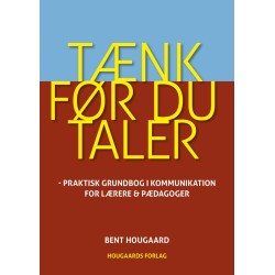 Tænk før du taler: praktisk grundbog i kommunikation for lærere & pædagoger