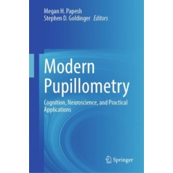 Modern Pupillometry: Cognition, Neuroscience, and Practical Applications