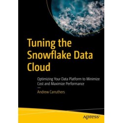 Tuning the Snowflake Data Cloud: Optimizing Your Data Platform to Minimize Cost and Maximize Performance