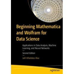 Beginning Mathematica and Wolfram for Data Science: Applications in Data Analysis, Machine Learning, and Neural Networks