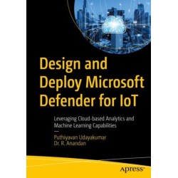 Design and Deploy Microsoft Defender for IoT: Leveraging Cloud-based Analytics and Machine Learning Capabilities