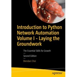 Introduction to Python Network Automation Volume I - Laying the Groundwork: The Essential Skills for Growth
