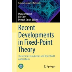 Recent Developments in Fixed-Point Theory: Theoretical Foundations and Real-World Applications