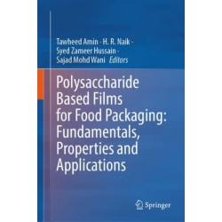 Polysaccharide Based Films for Food Packaging: Fundamentals, Properties and Applications