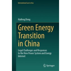 Green Energy Transition in China: Legal Challenges and Responses to the New Power System and Energy Internet