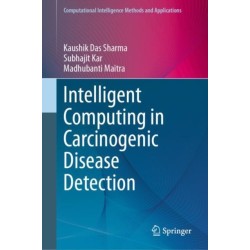 Intelligent Computing in Carcinogenic Disease Detection