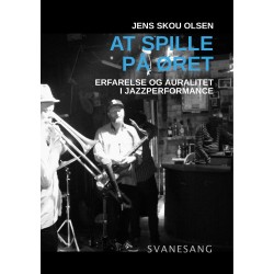 At spille på øret: Erfarelse og auralitet i jazzperformance