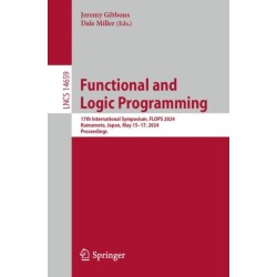 Functional and Logic Programming: 17th International Symposium, FLOPS 2024, Kumamoto, Japan, May 15–17, 2024, Proceedings