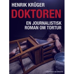 Doktoren - en journalistisk roman om tortur