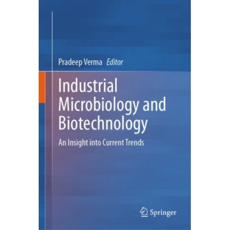 Industrial Microbiology and Biotechnology: An Insight into Current Trends