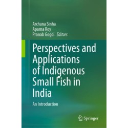 Perspectives and Applications of Indigenous Small Fish in India: An Introduction