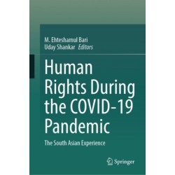 Human Rights During the COVID-19 Pandemic: The South Asian Experience