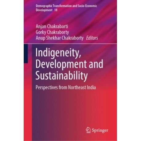 Indigeneity, Development and Sustainability: Perspectives from Northeast India