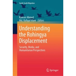 Understanding the Rohingya Displacement: Security, Media, and Humanitarian Perspectives