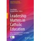 Leadership Matters in Catholic Education: Part 1: Foundations and Case Studies for the United Kingdom
