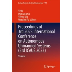 Proceedings of 3rd 2023 International Conference on Autonomous Unmanned Systems (3rd ICAUS 2023): Volume I