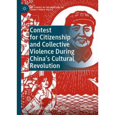 Contest for Citizenship and Collective Violence During China’s Cultural Revolution