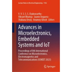 Advances in Microelectronics, Embedded Systems and IoT: Proceedings of 8th International Conference on Microelectronics, Electromagnetics and Telecommunications (ICMEET 2023)