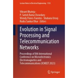 Evolution in Signal Processing and Telecommunication Networks: Proceedings of 8th International Conference on Microelectronics Electromagnetics and Telecommunications (ICMEET 2023)