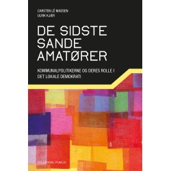 De sidste sande amatører: en bog om og for kommunalpolitikere