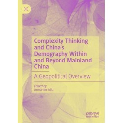 Complexity Thinking and China’s Demography Within and Beyond Mainland China: A Geopolitical Overview