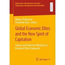 Global Economic Elites and the New Spirit of Capitalism: Careers and Collective Mindsets of Economic Elites Compared